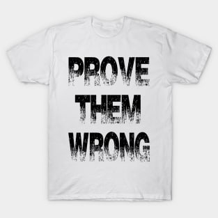 Prove them wrong T-Shirt